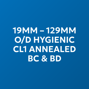 19mm - 129mm O/D Hygienic CL1 Annealed BC & BD