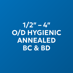 1/2" - 4" O/D Hygienic Annealed BC & BD